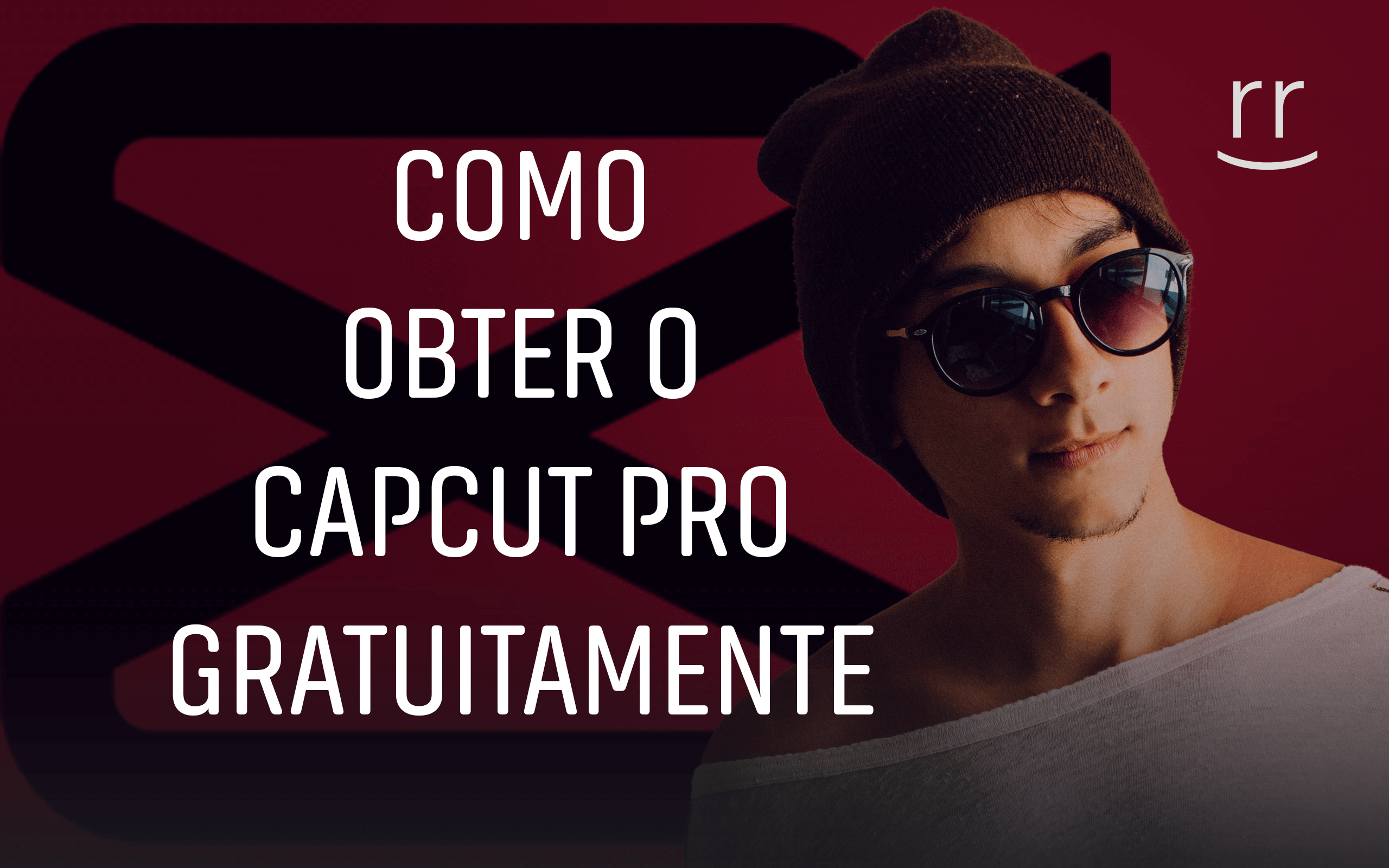 Como Obter o CapCut PRO Gratuitamente: Guia Completo com Passo a Passo