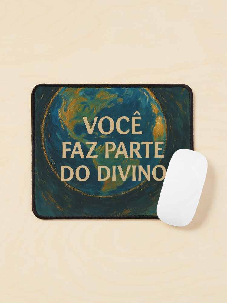 Você Faz Parte do Divino (Mouse-pad)