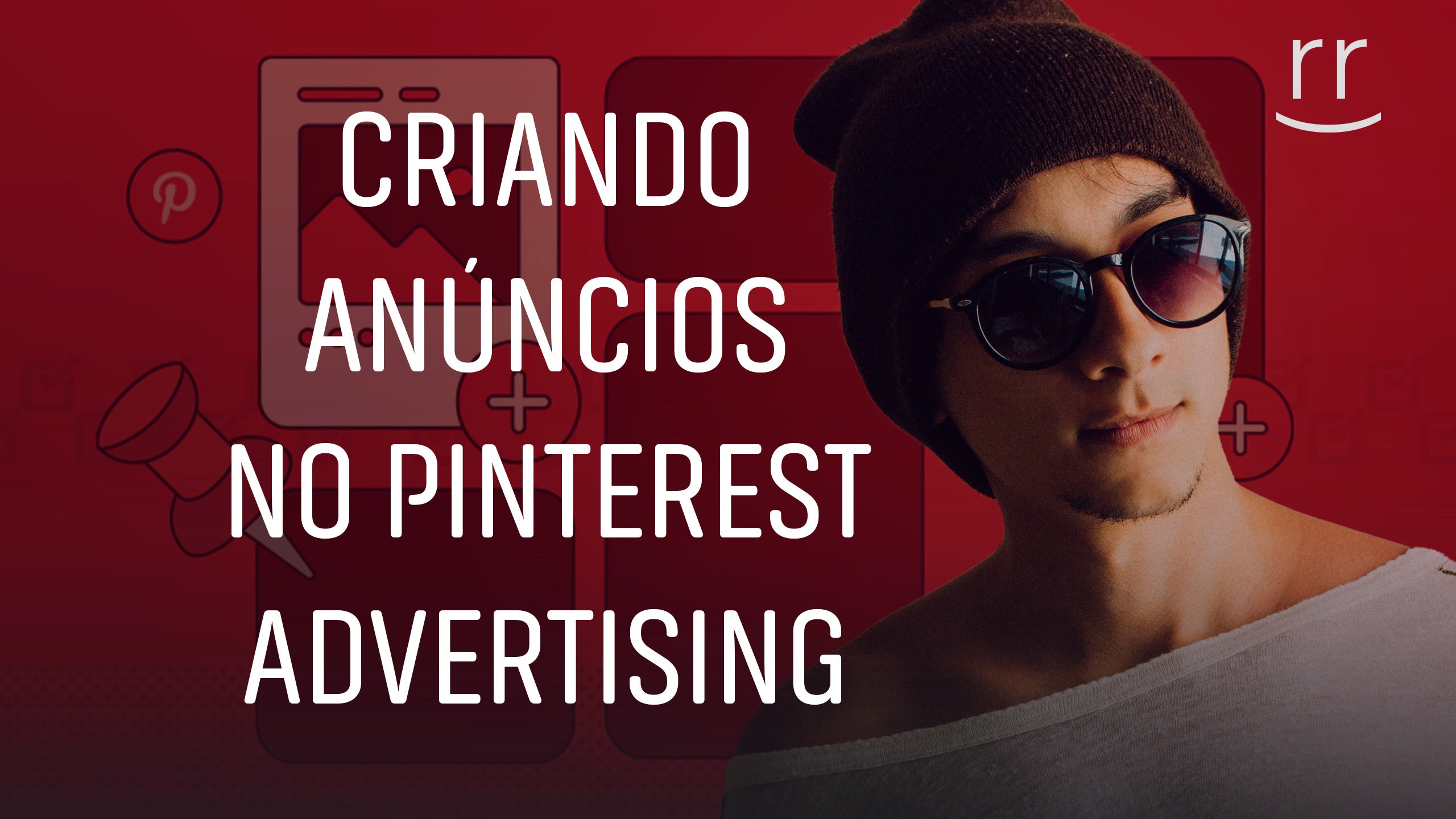 Criando Anúncios no Pinterest – Guia Completo | Impulsione Seu Negócio