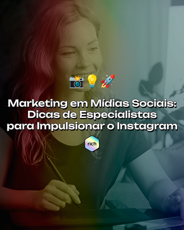 Marketing em Mídias Sociais: Dicas de Especialistas para Impulsionar o Engajamento no Instagram