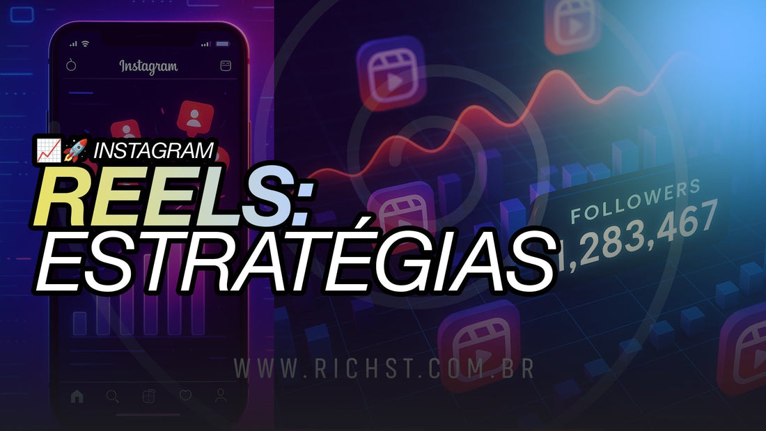 Reels: Estratégias para Ganhar Seguidores