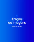 Edição de Imagens – Retoques e Melhorias Profissionais